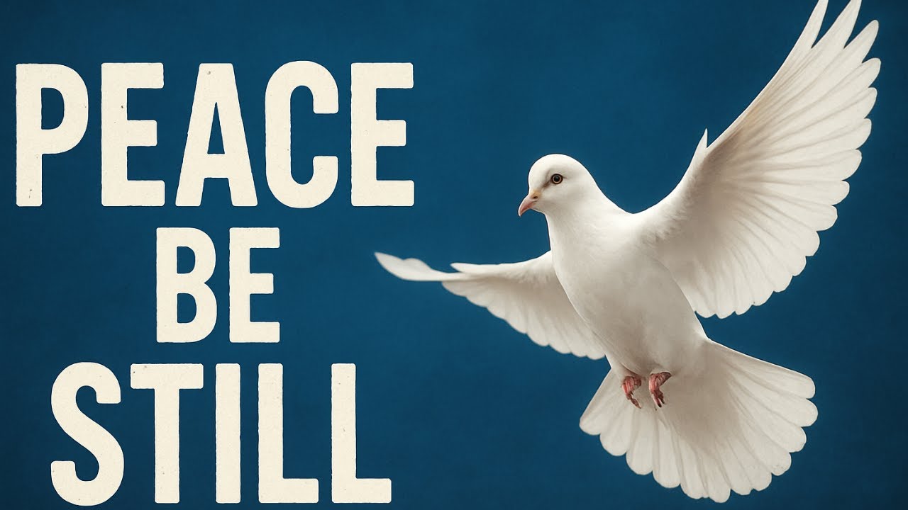 PEACE BE STILL