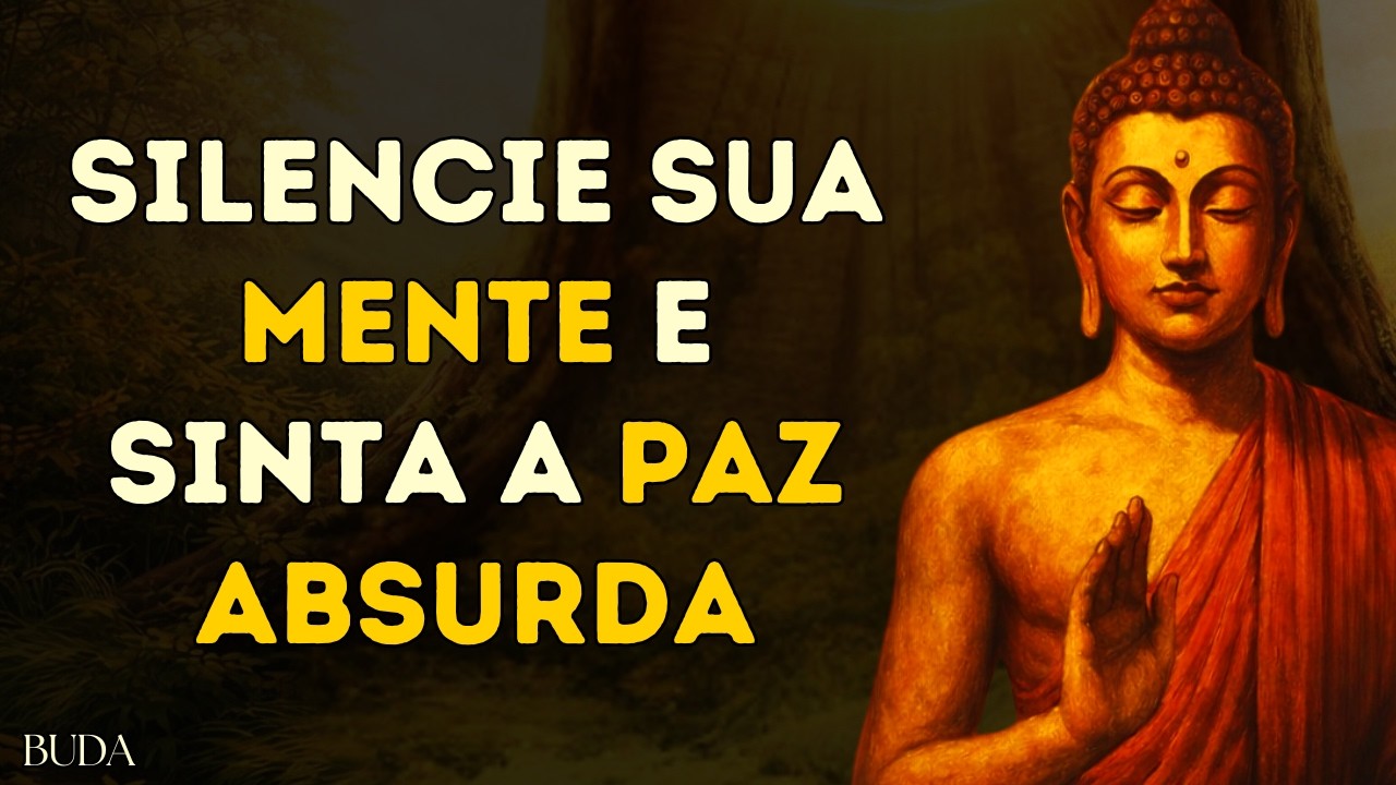 Como Silenciar Sua Mente, Dissolver Todo ESTRESSE e Sentir a PAZ PROFUNDA do Seu Ser | Buda