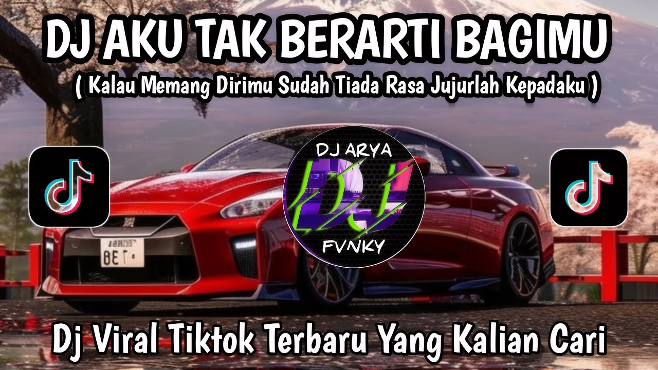 DJ AKU TAK BERARTI BAGIMU | KALAU MEMANG DIRIMU SUDAH TIADA RASA JUJURLAH KEPADAKU VIRAL TIKTOK 2025