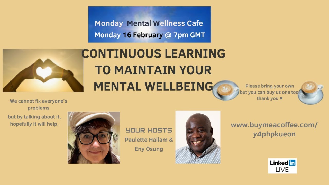 Mental Wellness Cafe Live: Continuous Learning To Maintain Your Mental Wellbeing