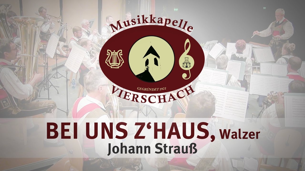 Bei uns z’Haus, Walzer - Johann Strauß | Musikkapelle Vierschach