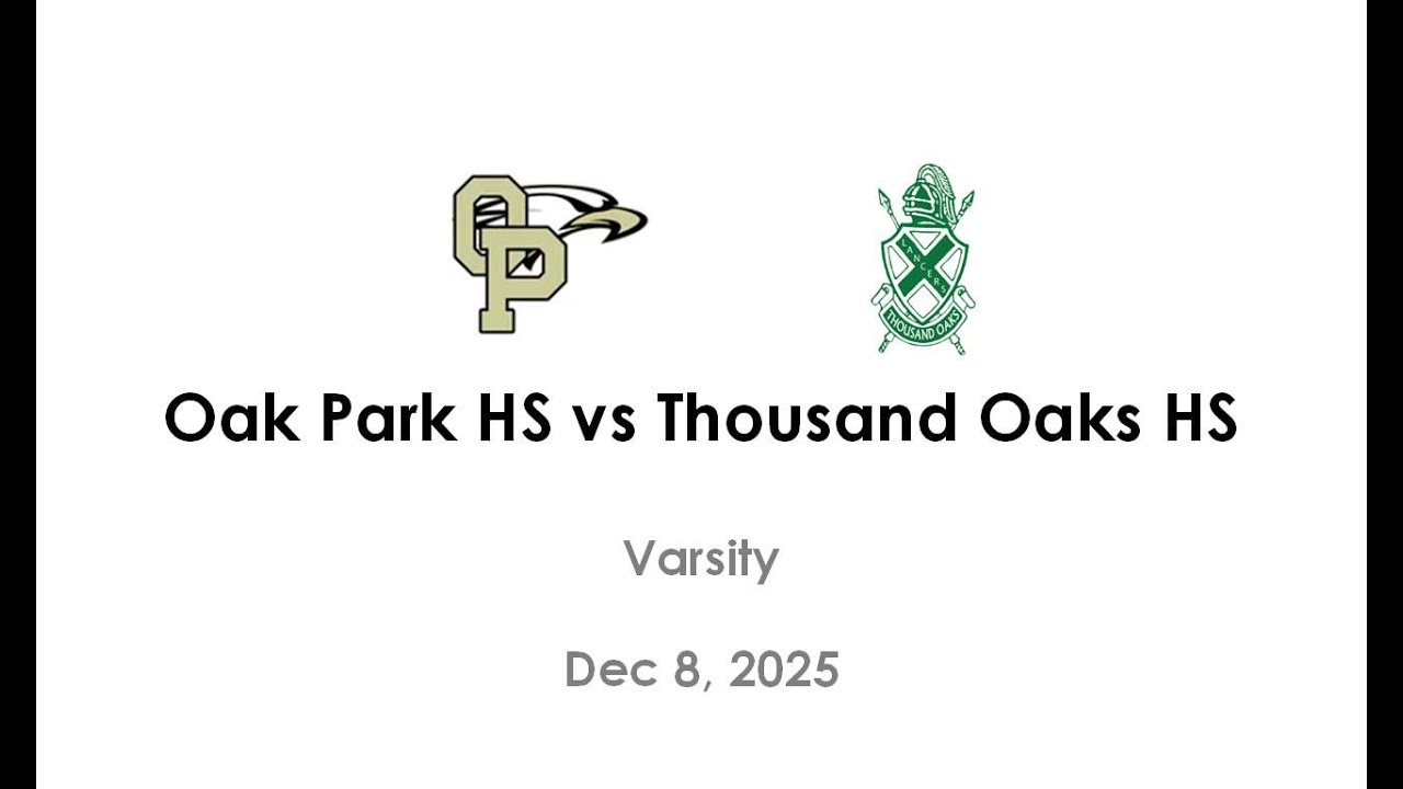 Oak Park HS (5) vs Thousand Oaks HS (2) - Dec 8, 2025