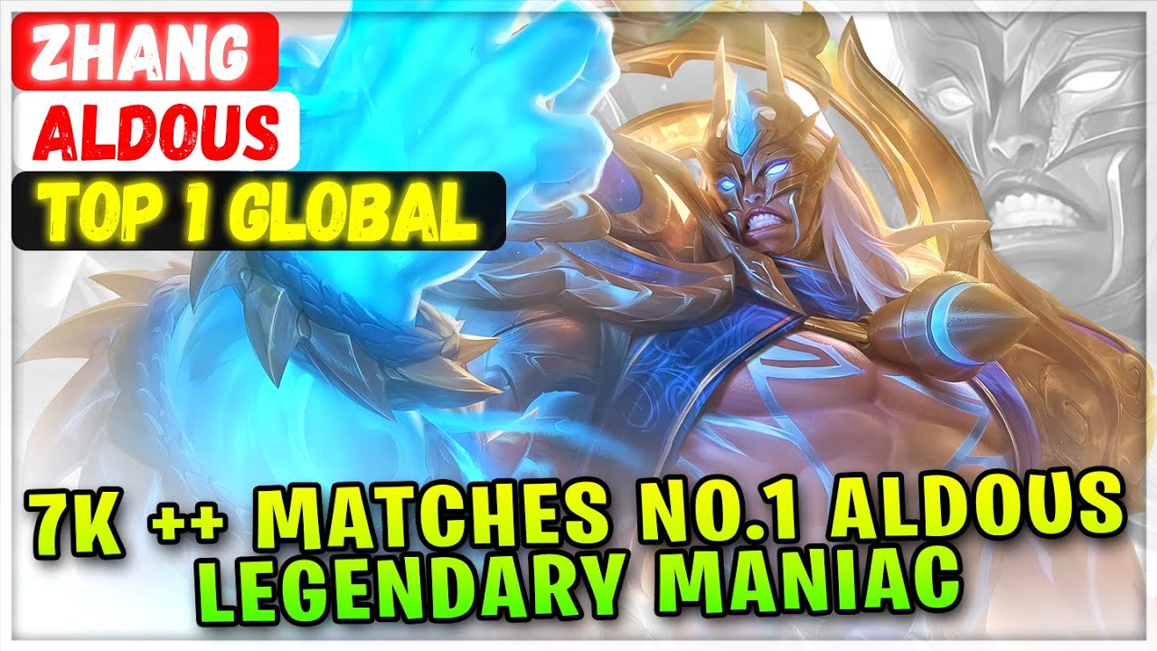 7K ++ Matches No.1 Aldous Legendary Maniac [ Top 1 Global Aldous ] Zhang - Mobile Legends Build