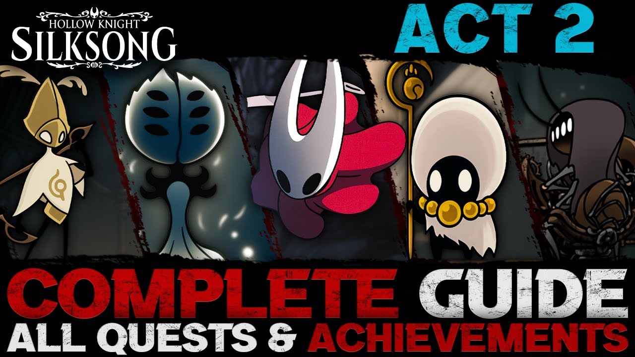Silksong: Complete Guide - Act 2 - All Endings & Achievements (100%) - How to Make Silksong Easy