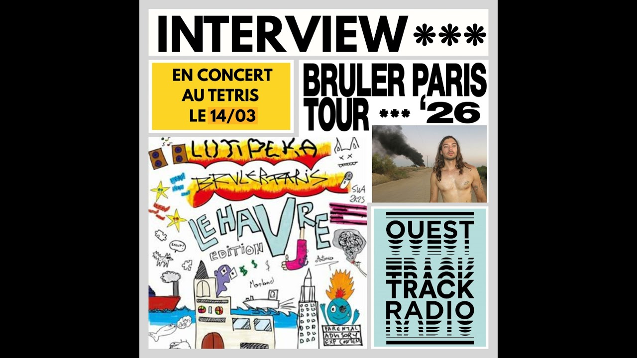 Brûler Paris au Havre (Interview de Lujipeka)