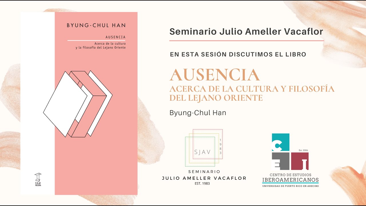 Discusión sobre AUSENCIA: ACERCA DE LA CULTURA Y LA FILOSOFÍA DEL LEJANO ORIENTE de Byung-Chul Han