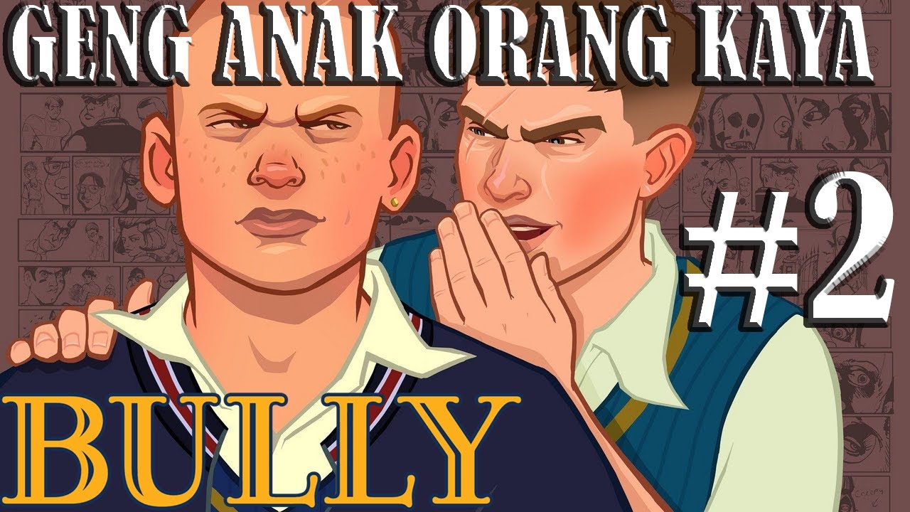 Bully Scolarship Edition Indonesia - Gameplay PC - Part 2: Geng Anak Orang Kaya