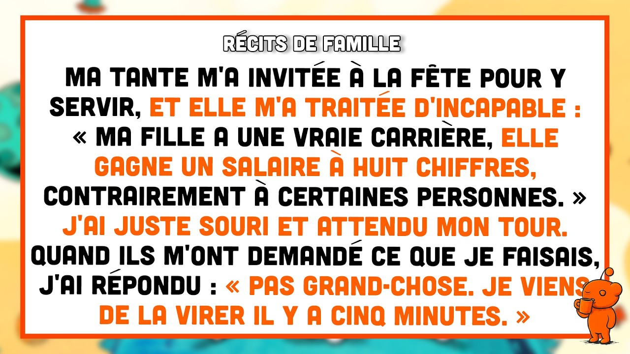 Ma tante m'a invitée à la fête pour y servir, et elle m'a traitée d'incapable.
