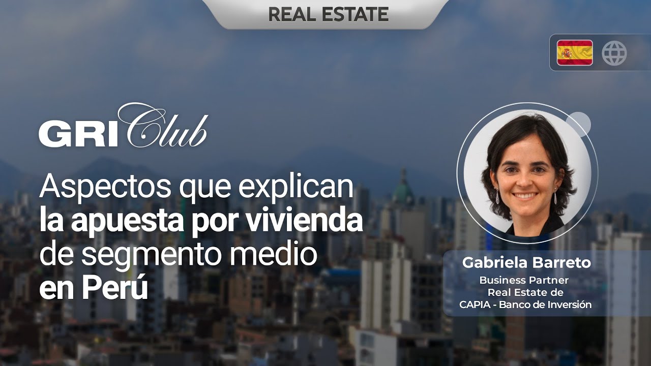 Aspectos que explican la apuesta por vivienda de segmento medio en Perú | 🌐 ES