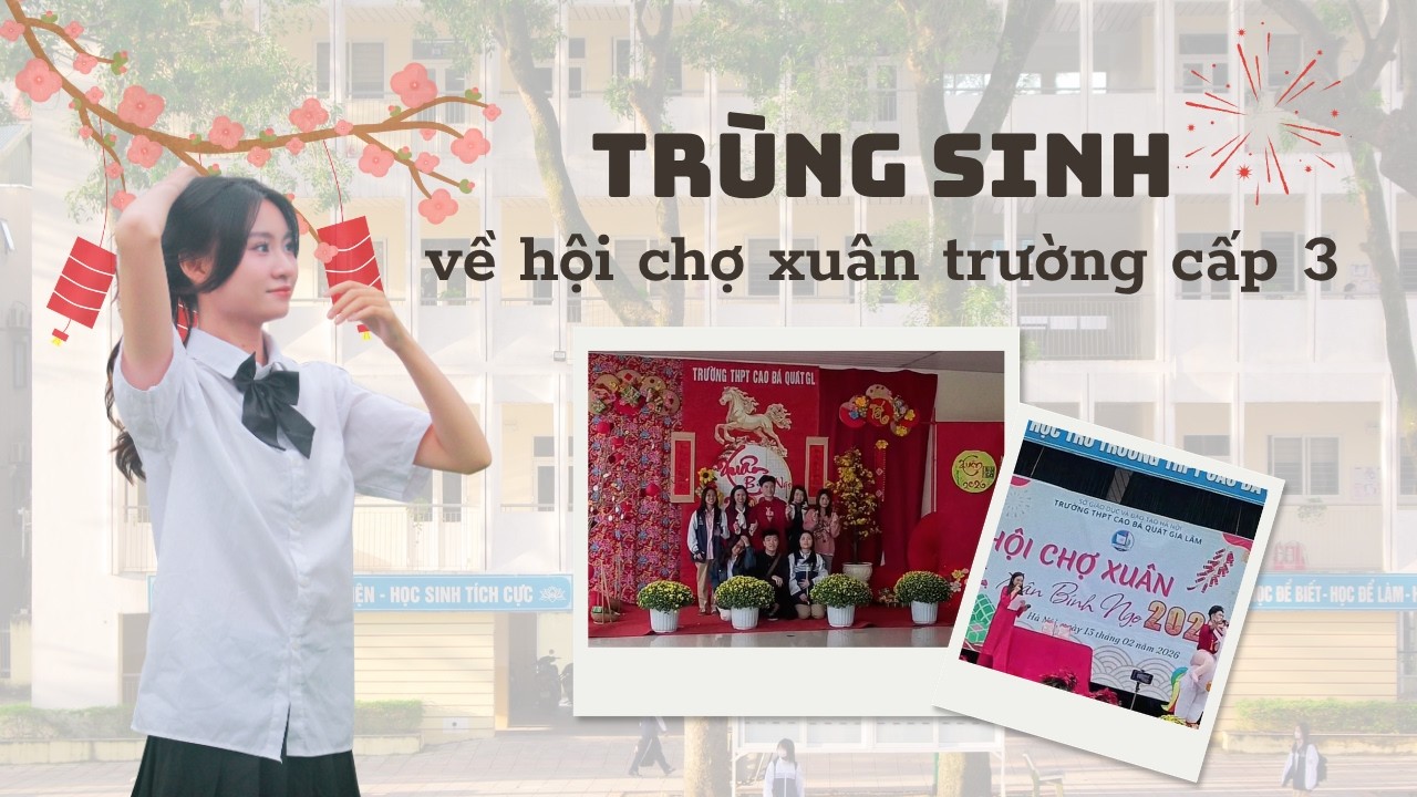 Trùng sinh về năm 17 tuổi, tôi quay lại ngày trường cấp 3 tổ chức Hội chợ xuân✨