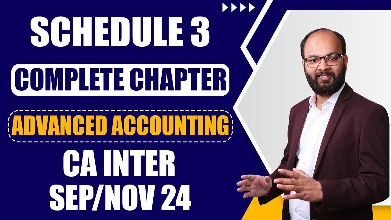 Schedule 3 Complete Chapter As Per New Scheme | CA Inter Advanced Accounting Jan/May 25 | ICAI