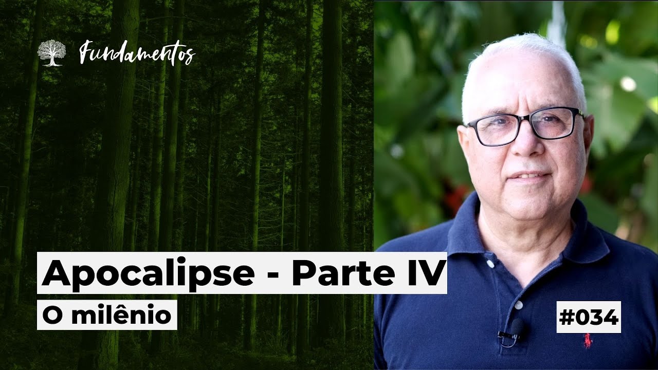 #034 - APOCALIPSE - PARTE IV - O MILÊNIO - Fundamentos