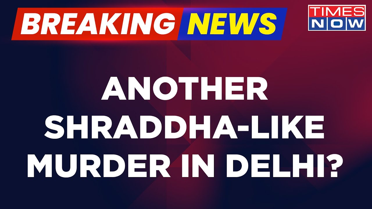 Breaking News | Woman Brutally Murdered In Delhi; Another Shraddha Walkar Like Murder? | Top Updates
