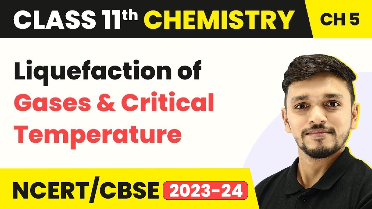 Class 11 Chemistry Ch 5 | Liquefaction of Gases & Critical Temperature - States of Matter