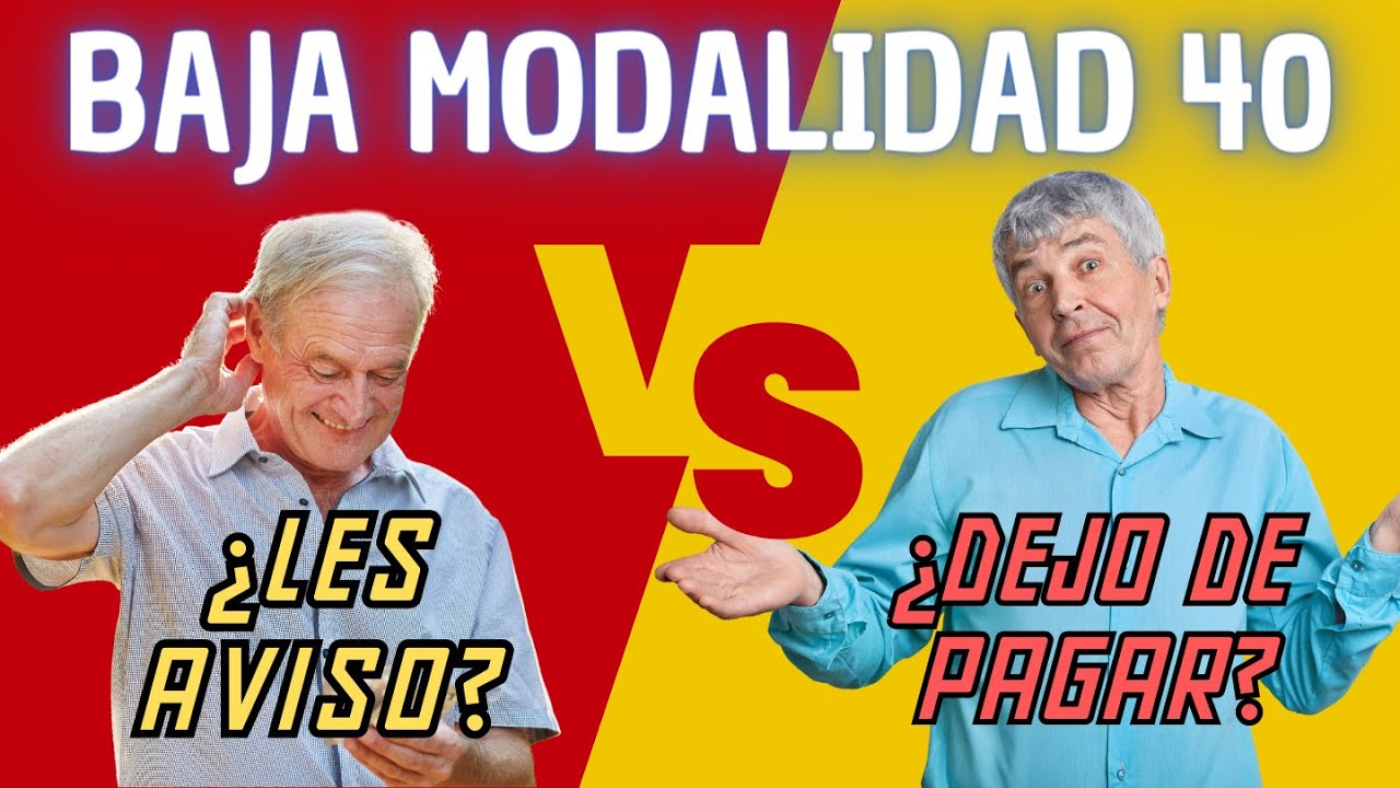 MODALIDAD 40 , ME DOY DE BAJA O DEJO DE PAGARLA