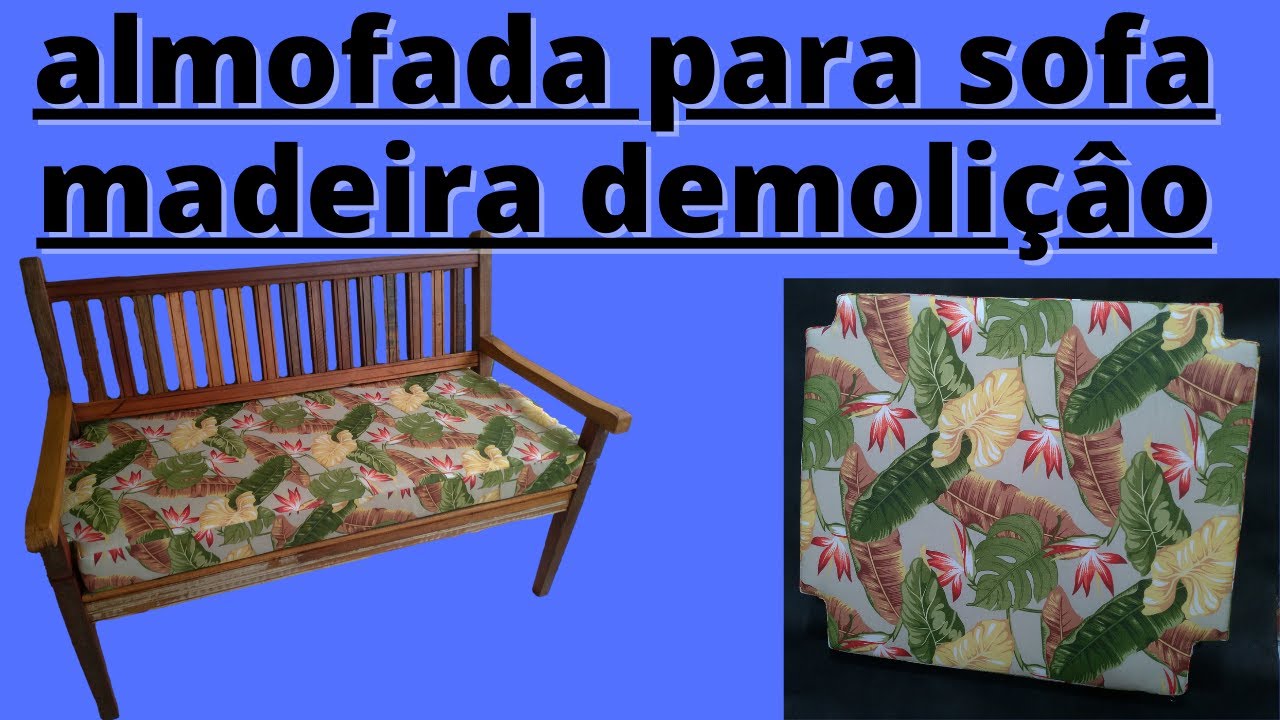 ALMOFADA SOFA  DE MADEIRA  DEMOLIÇAO PASSO A PASSO