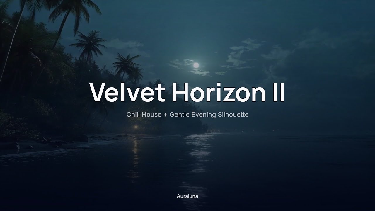 Velvet Horizon II ✨｜Chill House + Gentle Evening Silhouette｜Sunset & Chill Evenings