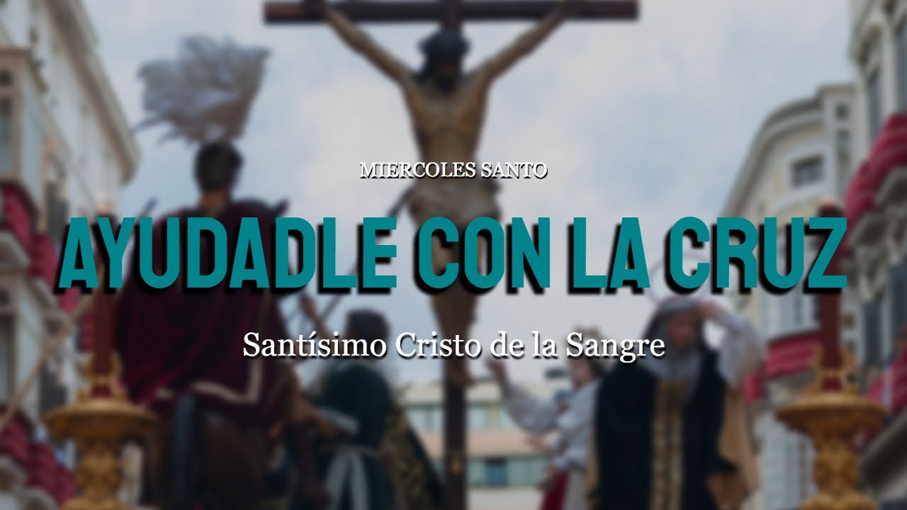 4K | Santísimo Cristo de la Sangre | Ayudadle Con La Cruz | Miércoles Santo 2025