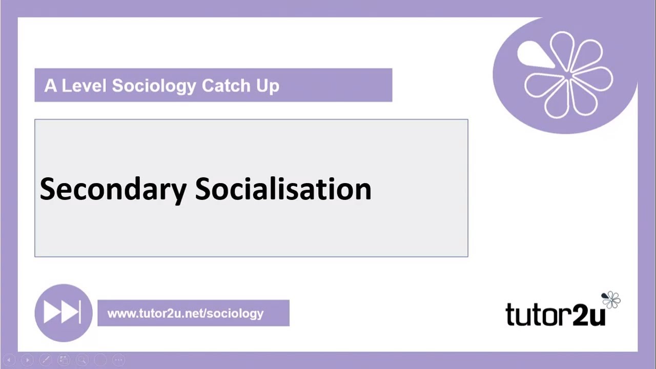 Secondary Socialisation | AQA A Level Sociology Catch Up 2021