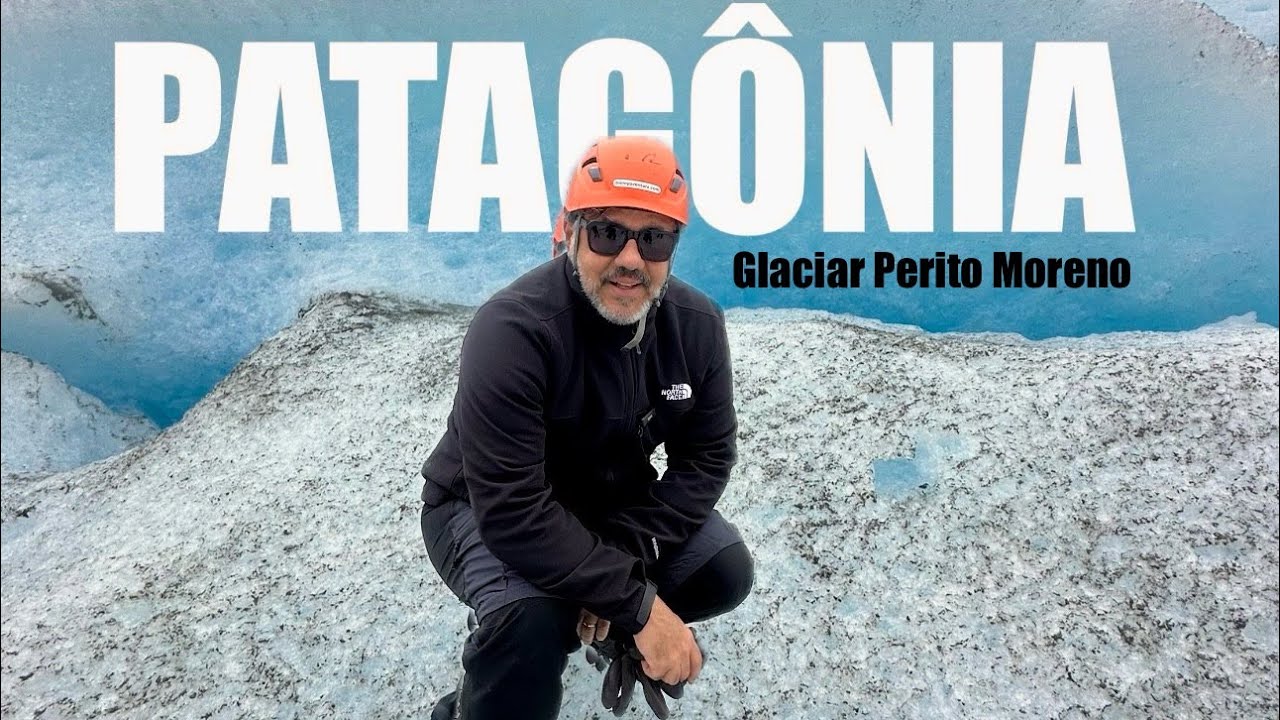 PATAGÔNIA ARGENTINA Parte 01 TUDO SOBRE O GLACIAR PERITO MORENO