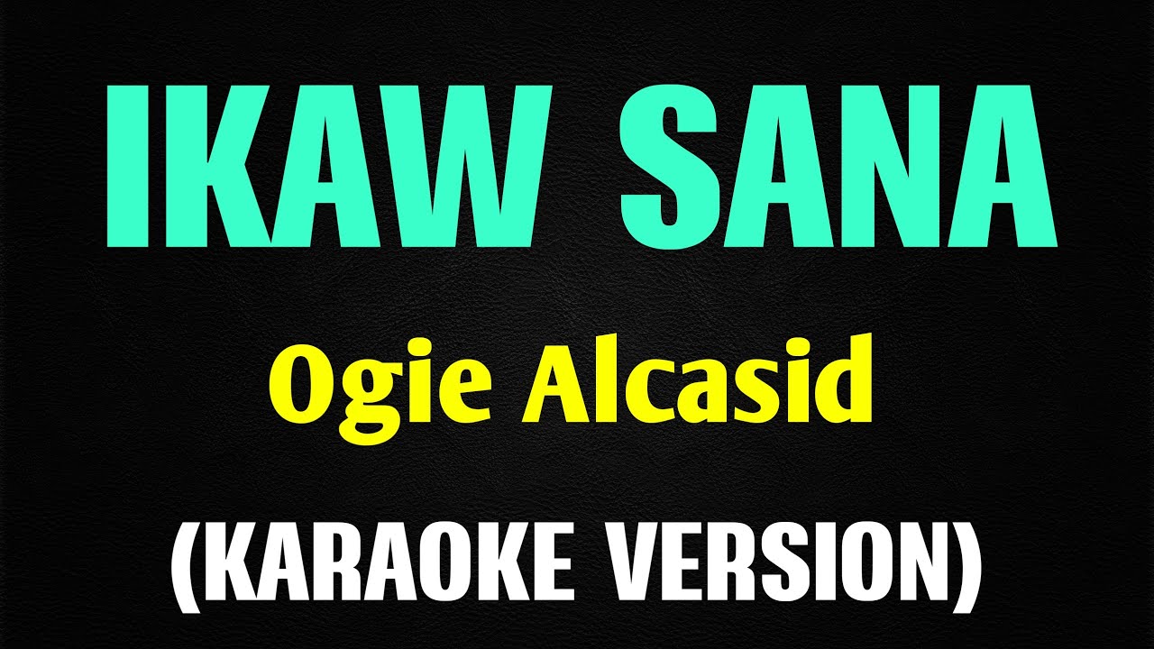 IKAW SANA - Ogie Alcasid (Karaoke Version)