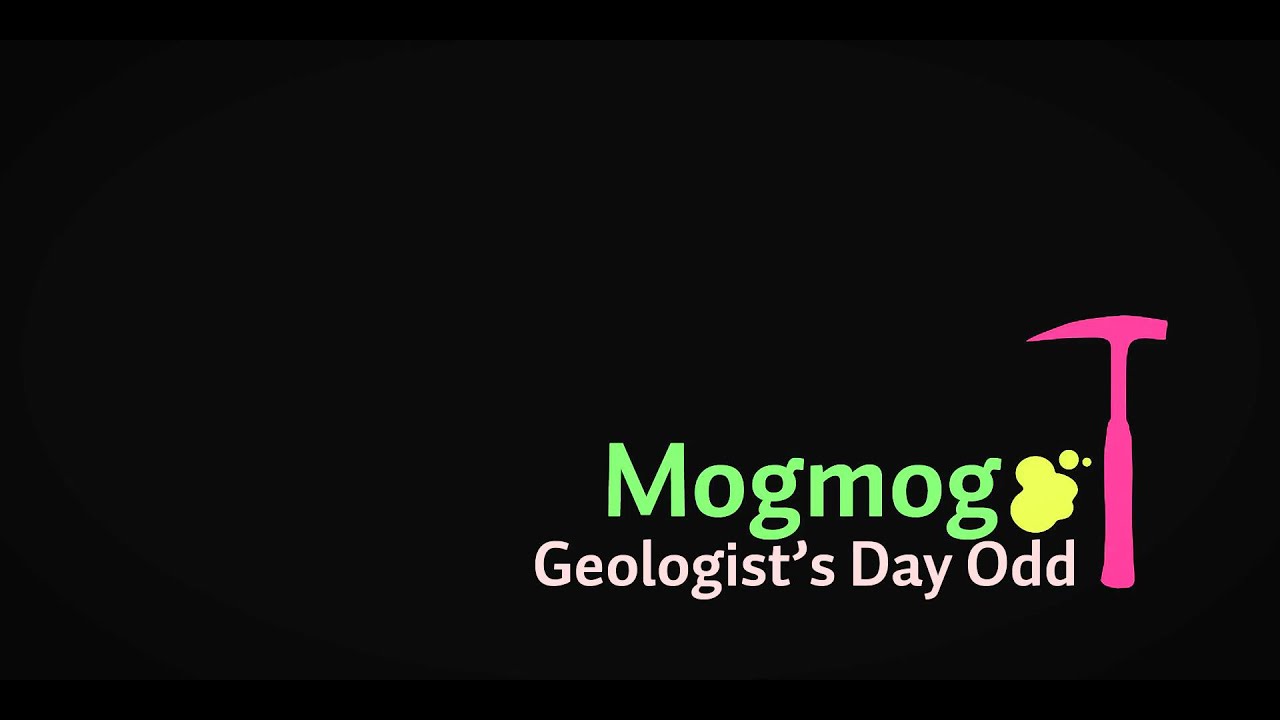 Mogmog - Geologist's Day Odd