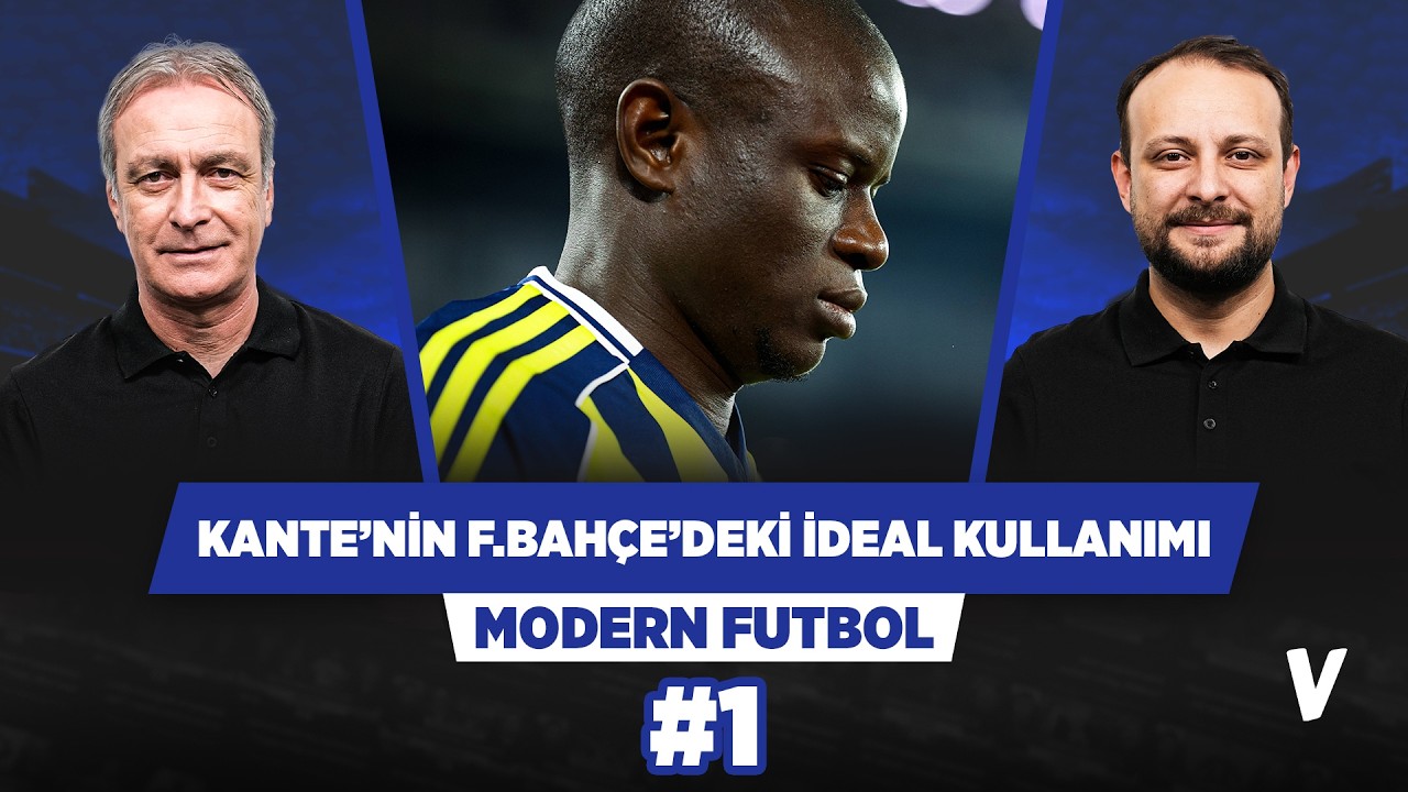 Kante büyük maçlarda büyük oyunculuğunu gösterecek | Önder Özen, Onur Tuğrul | Modern Futbol #1