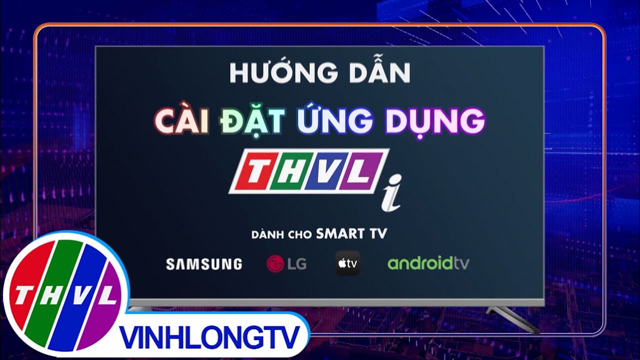 Hướng dẫn c&agrave;i đặt ứng dụng THVLi tr&ecirc;n Smart TV