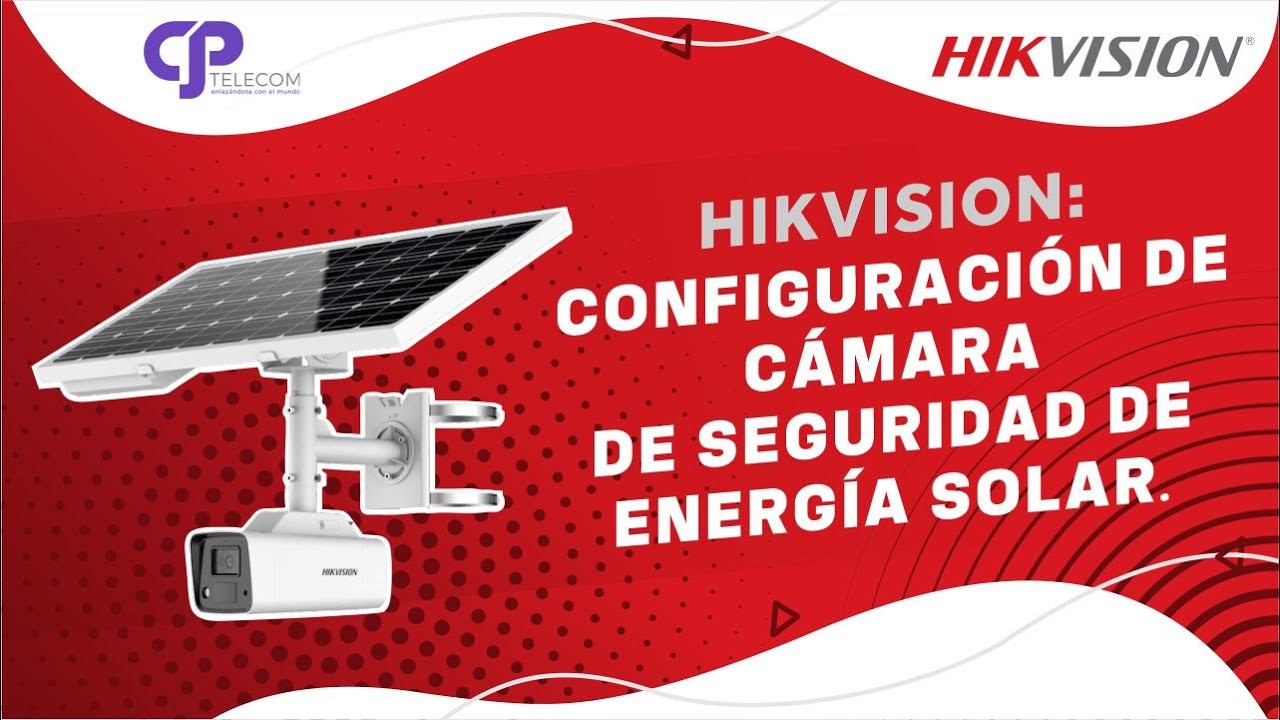 Hikvision: Configuración de Cámara de Seguridad de Energía Solar