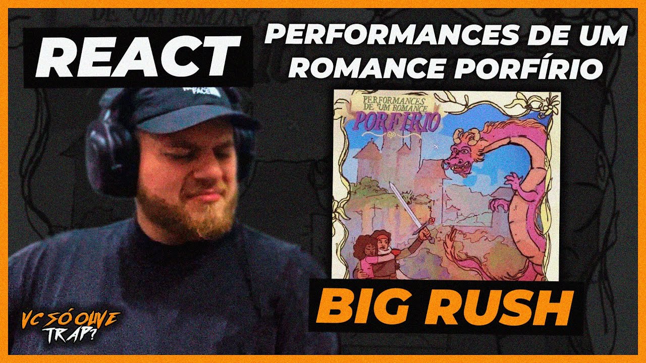 BIG RUSH - PERFORMANCES DE UM ROMANCE PORFÍRIO - REACT ‪@BIGRUSH