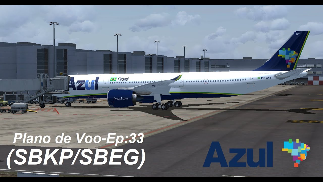FSX: Plano de Voo-Ep:33. AIRBUS A330-900neo AZUL. Campinas/Manaus.