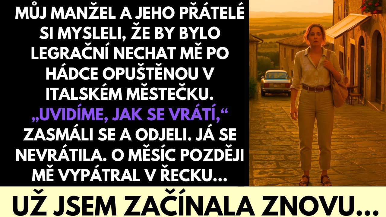 Můj Manžel a Jeho Přátelé Si Mysleli, Že Bude Zábavné Nechat Mě Opuštěnou v Malém Městě v Itálii…