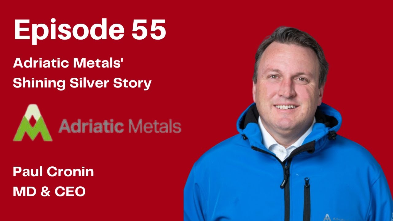 Episode 55: Adriatic Metals' Shining Silver Story with Paul Cronin
