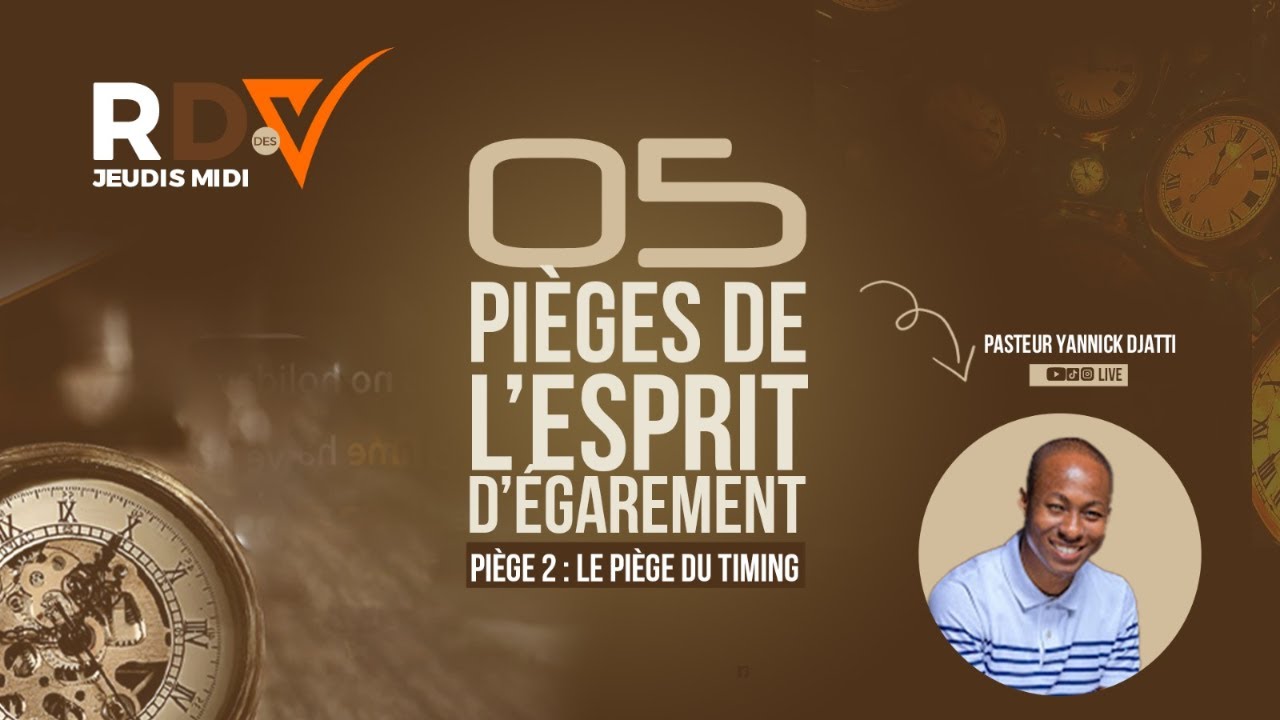 05 PIEGES DE L'ESPRIT D'EGAREMENT _ RDV DES JEUDIS MIDI_PST YANNICK DJATTI
