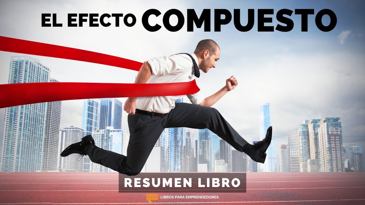 El Efecto Compuesto - Un Resumen de Libros para Emprendedores Podcast