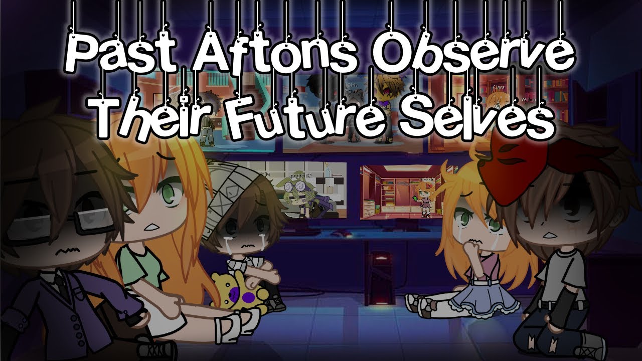 Past Aftons (+Noah/Ennard and Henry) Stalk Their Future Selves | FNaF | Partially Cloudie