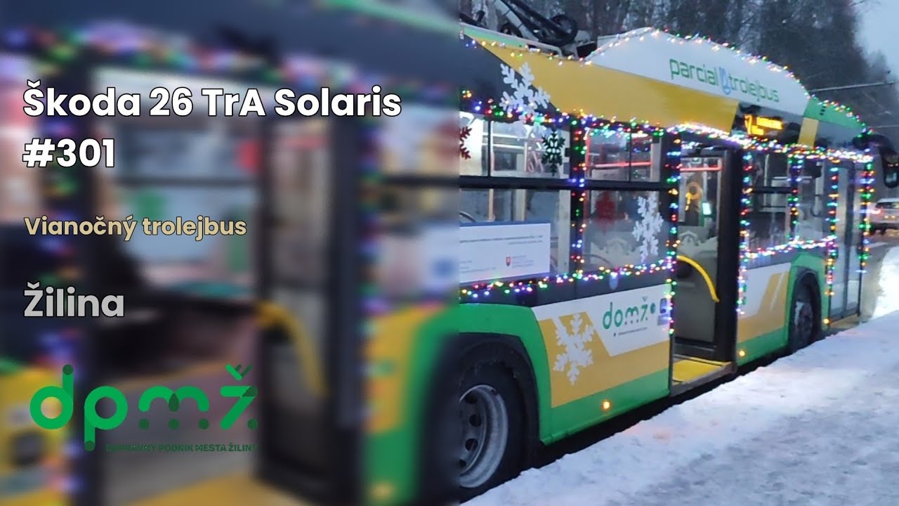 Vianočný trolejbus - Škoda 26 TrA Solaris - #301 - DPMŽ | MHD Žilina