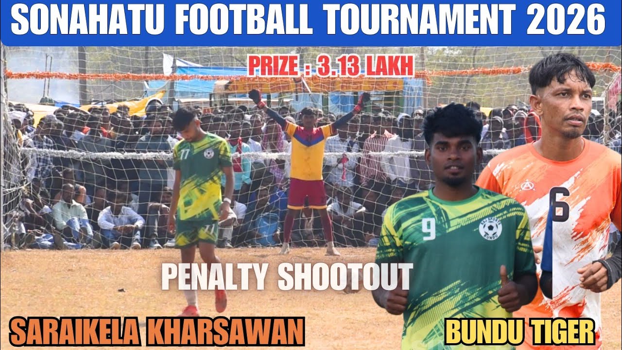 BUNDU TIGER 🆚 SARAIKELA KHARSAWAN // Penalty Shootout // Sonahatu Football Tournament 2026 ⚽