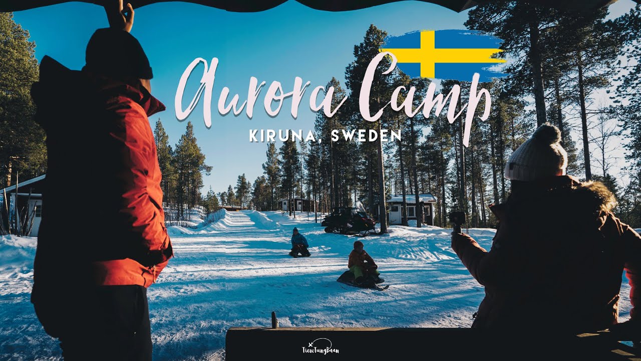 ดูแสงเหนือแบบไม่ต้องล่าให้เหนื่อย | Kiruna ,Sweden Vlog ep.1/2 | Aurora Camp