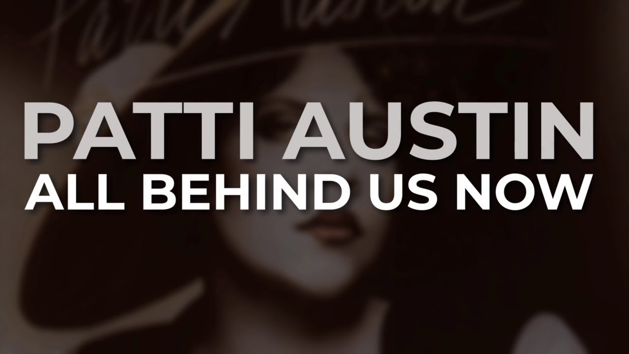 Patti Austin - All Behind Us Now (Official Audio)