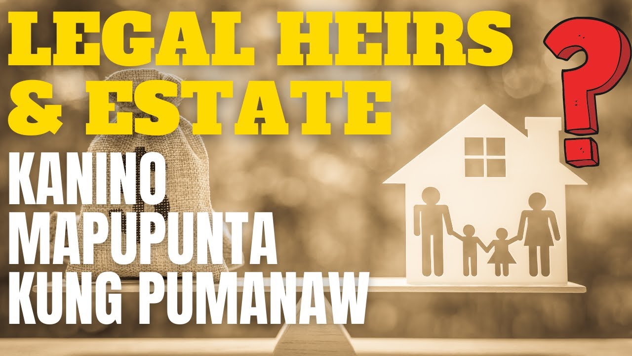 Kanino Mapupunta ang Properties Kapag Namayapa ang Investor? - Mga Tagapagmana at Magkano Makukuha