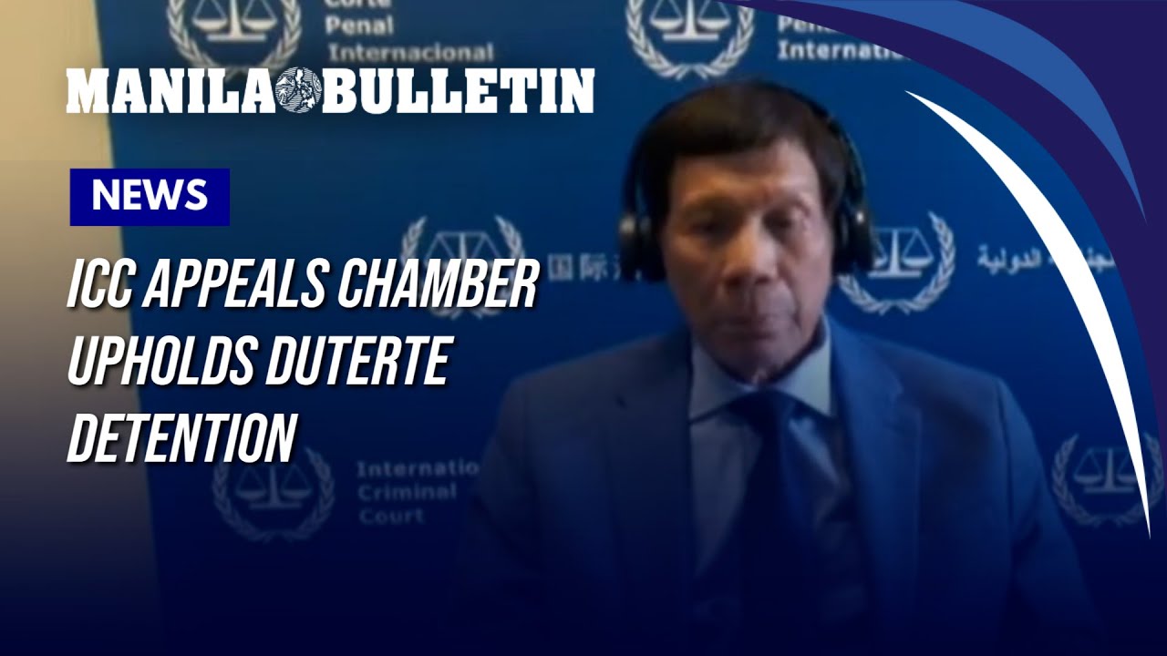 ICC Appeals Chamber upholds Duterte detention