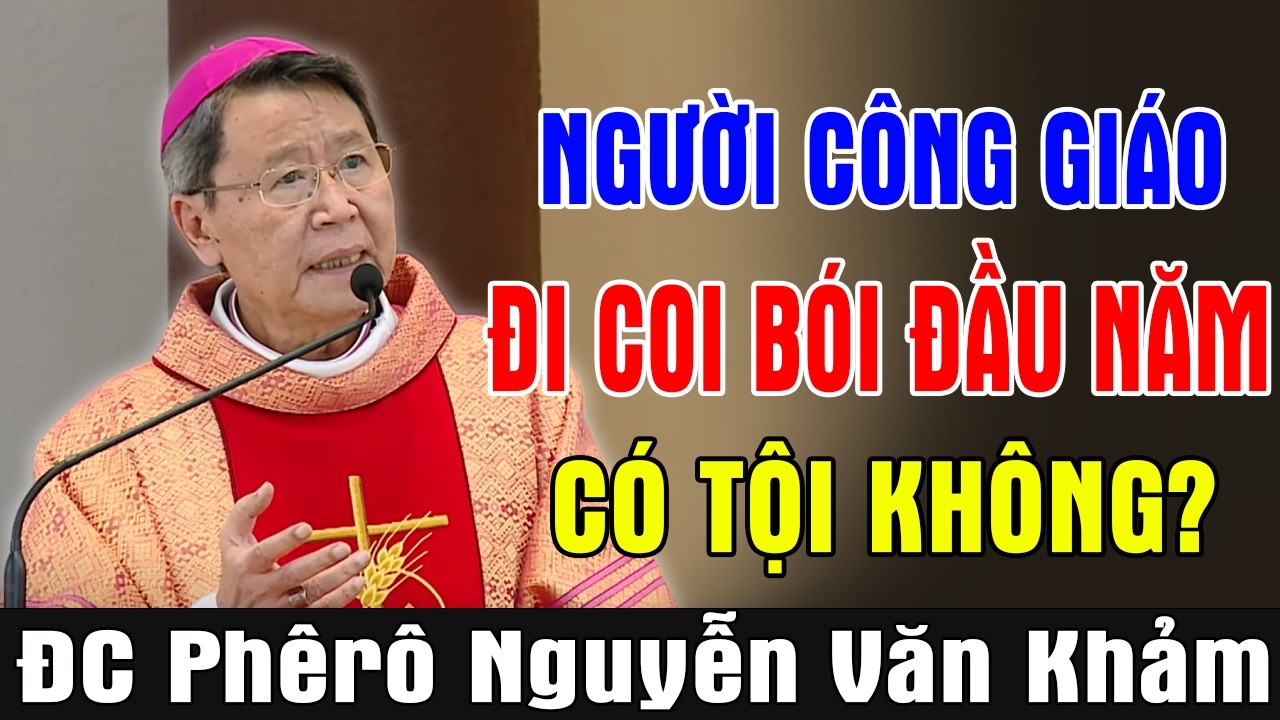 NGƯỜI CÔNG GIÁO ĐI COI BÓI ĐẦU NĂM CÓ TỘI KHÔNG? | Bài Giảng Sâu Sắc Của ĐC Phêrô Nguyễn Văn Khảm