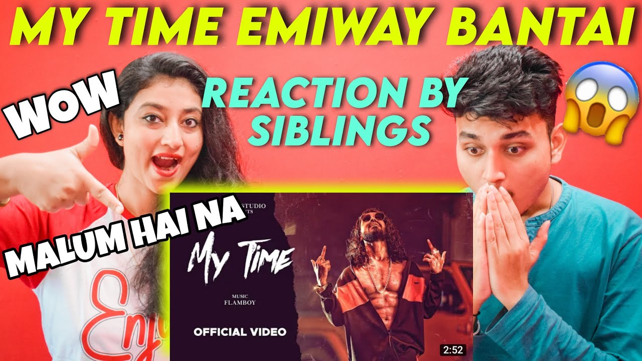 EMIWAY - MY TIME (PROD. FLAMBOY) (OFFICIAL MUSIC VIDEO) Reaction video by Siblings