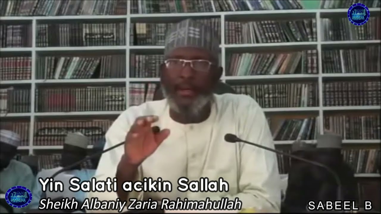 Yin Salati acikin Sallah: Sheikh Albaniy Zaria Rahimahullah