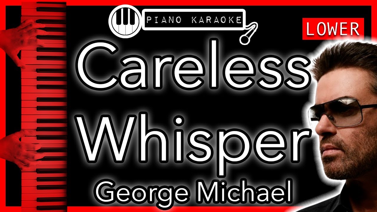 Careless Whisper (LOWER -3) - George Michael - Piano Karaoke Instrumental