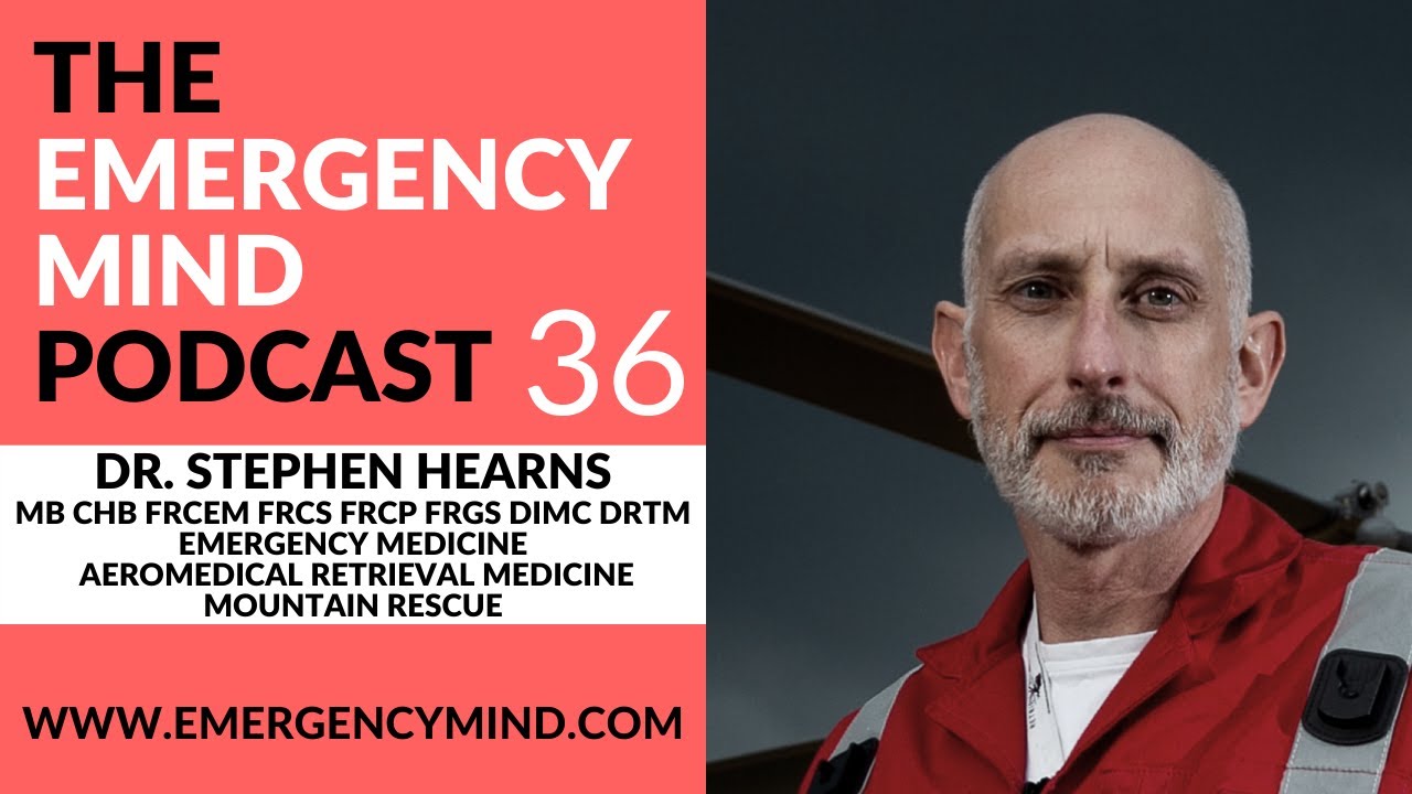Emergency Mind Podcast EP 36: Peak Performance Under Pressure, with Dr. Stephen Hearns, MB ChB