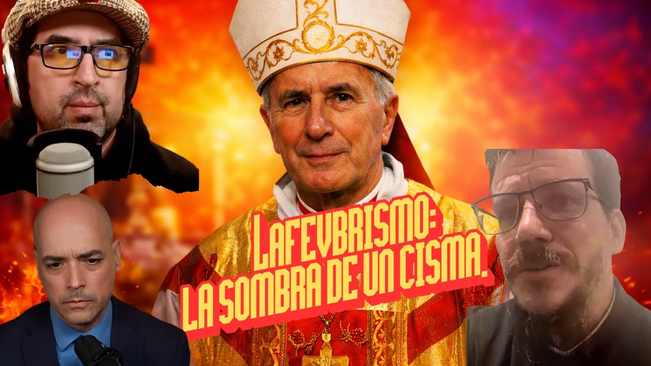 💥💣🧨Lefebvrismo: A la Sombre del Cisma.  🧨💣💥