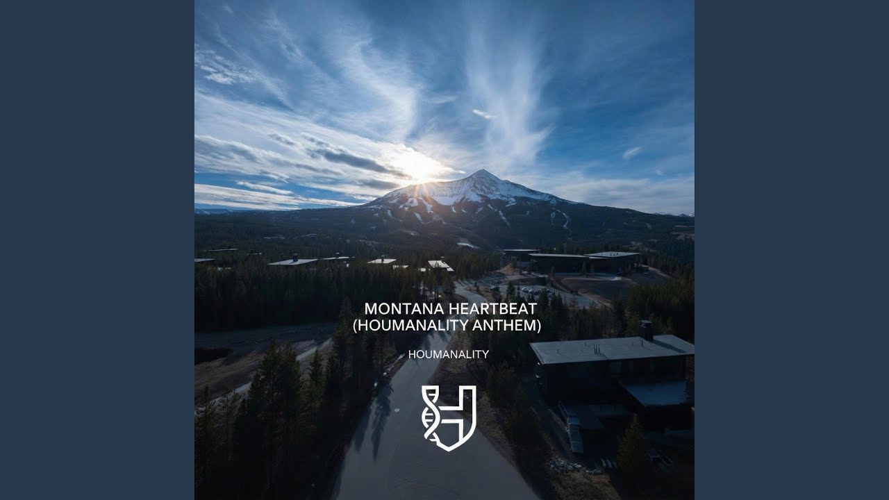 Montana Heartbeat (Houmanality Anthem)