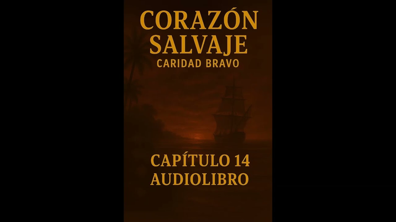 Capitulo 14 del audiolibro corazón salvaje de caridad bravo adams primera parte 